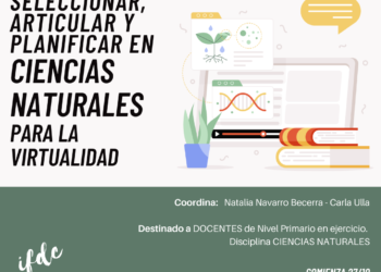 IFDC VM:  SELECCIONAR, ARTICULAR Y PLANIFICAR EN CIENCIAS NATURALES PARA LA VIRTUALIDAD