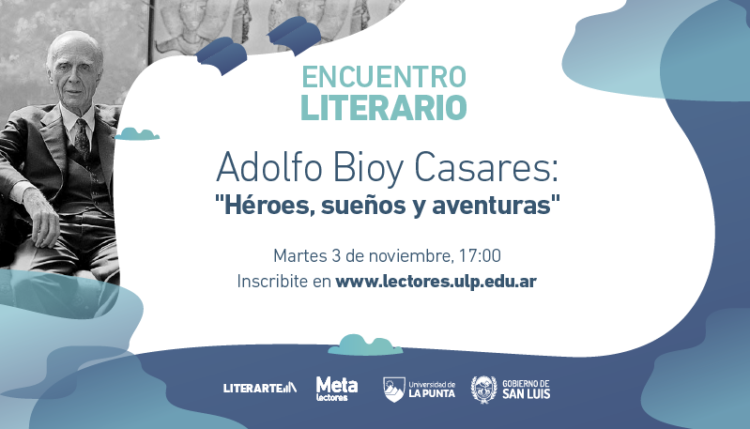 LA OBRA DE BIOY CASARES SERÁ LA PROTAGONISTA DEL 2° ENCUENTRO LITERARIO VIRTUAL DE LA ULP