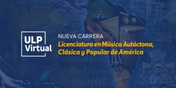 LIC. EN MÚSICA AUTÓCTONA, CLÁSICA Y POPULAR DE AMÉRICA SE SUMA A LA ULP VIRTUAL