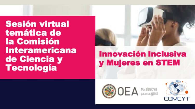 EL CONICET PARTICIPÓ DE UNA SESIÓN VIRTUAL DE LA OEA SOBRE “INNOVACIÓN INCLUSIVA Y MUJERES EN STEM”