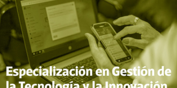 UNTREF: ESPECIALIZACIÓN EN GESTIÓN DE LA TECNOLOGÍA Y LA INNOVACIÓN
