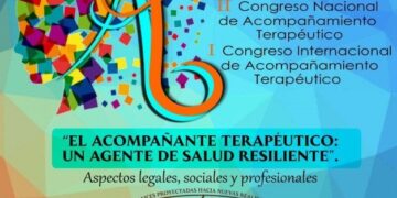 LLEGA EL II CONGRESO NACIONAL Y I CONGRESO INTERNACIONAL DE ACOMPAÑAMIENTO TERAPÉUTICO