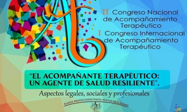 LLEGA EL II CONGRESO NACIONAL Y I CONGRESO INTERNACIONAL DE ACOMPAÑAMIENTO TERAPÉUTICO