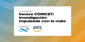 EL CONICET Y AMAZON WEB SERVICES ANUNCIAN UNA CONVOCATORIA PARA ACELERAR E IMPULSAR LA INNOVACIÓN DE PROYECTOS EN LA NUBE