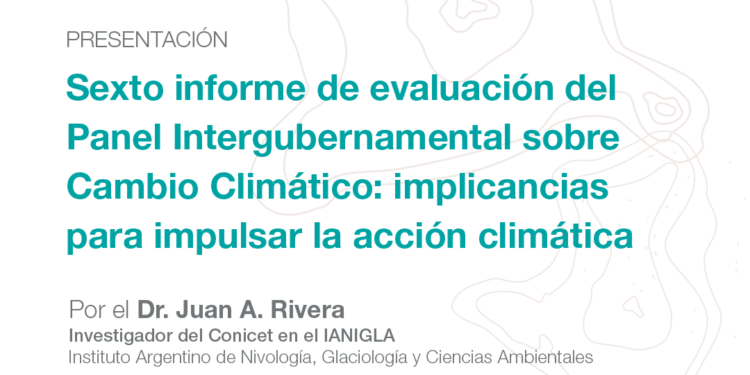 LA UNLC INVITA A LA PRESENTACIÓN DEL 6TO INFORME DE EVALUACIÓN DEL PANEL INTERGUBERNAMENTAL SOBRE CAMBIO CLIMÁTICO