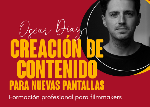 TALLER DE CREACIÓN DE CONTENIDO PARA NUEVAS PANTALLAS, FORMACIÓN PROFESIONAL PARA FILMMAKER