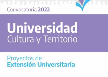 CONVOCATORIA A PROYECTOS DE EXTENSIÓN “UNIVERSIDAD, CULTURA Y TERRITORIO” 2022