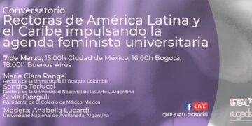 RECTORAS DE AMÉRICA LATINA Y EL CARIBE IMPULSANDO LA AGENDA FEMINISTA UNIVERSITARIA