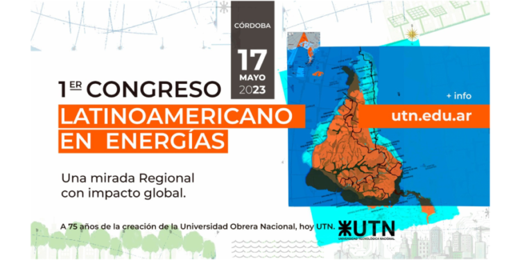 1° CONGRESO LATINOAMERICANO EN ENERGÍAS “UNA MIRADA REGIONAL CON IMPACTO GLOBAL”