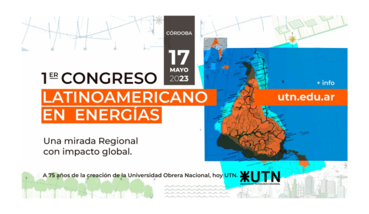 1° CONGRESO LATINOAMERICANO EN ENERGÍAS “UNA MIRADA REGIONAL CON IMPACTO GLOBAL”
