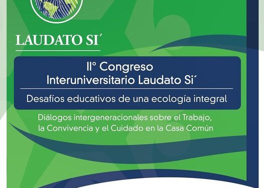 II CONGRESO INTERUNIVERSITARIO LAUDATO SI´