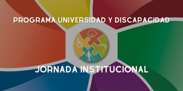 JORNADA INSTITUCIONAL DEL PROGRAMA «UNIVERSIDAD Y DISCAPACIDAD»