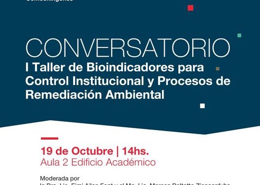 UNLC: CONVERSATORIO ” TALLER DE BIOINDICADORES PARA CONTROL INSTITUCIONAL Y PROCESOS DE REMEDIACIÓN AMBIENTAL”