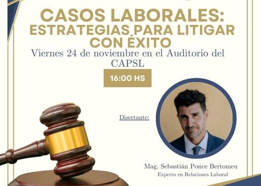 CAPSL: “CASOS LABORALES: ESTRATEGIAS PARA LITIGAR CON ÉXITO”