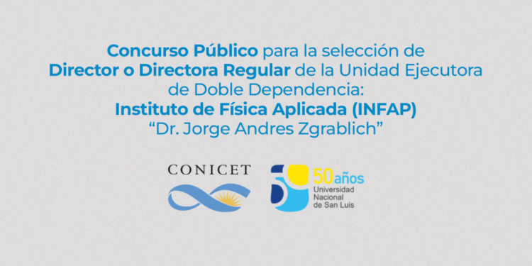 UNSL-CONICET: CONCURSO PÚBLICO PARA LA DIRECCIÓN DEL INSTITUTO DE FÍSICA APLICADA