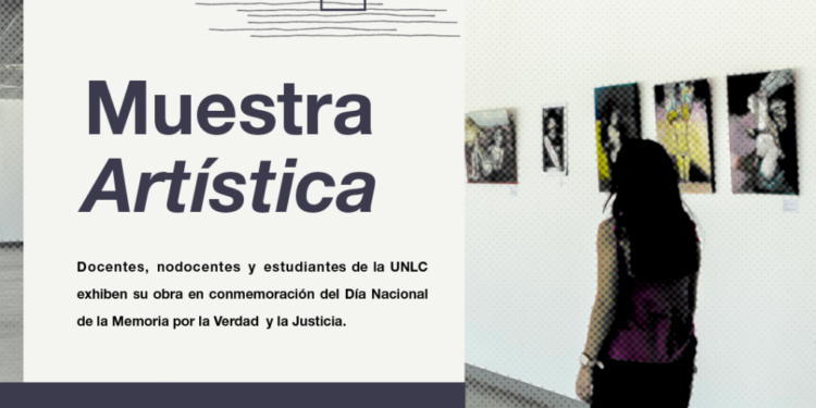 MUESTRA ARTÍSTICA EN LA UNLC POR EL DÍA NACIONAL DE LA MEMORIA POR LA VERDAD Y LA JUSTICIA