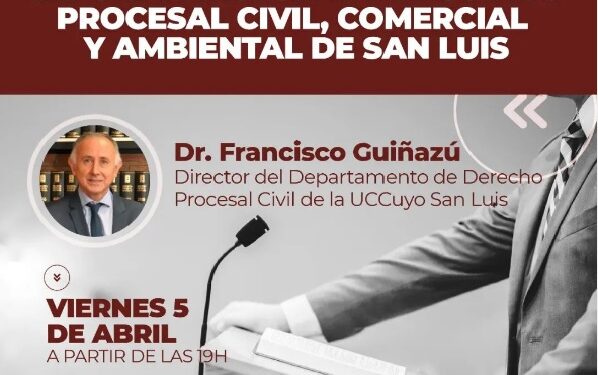 UCCUYOSL: PRESENTACIÓN DEL ANTE PROYECTO DE REFORMA INTEGRAL DEL CÓDIGO PROCESAL CIVIL, COMERCIAL Y AMBIENTAL DE SAN LUIS