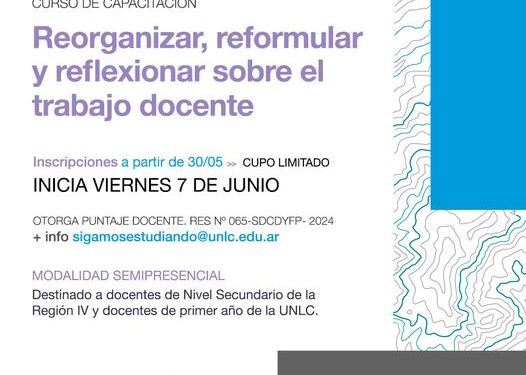 CURSO DE CAPACITACIÓN “REORGANIZAR, REFORMULAR Y REFLEXIONAR SOBRE EL TRABAJO DOCENTE”.