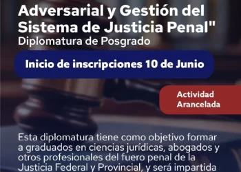 DIPLOMATURA EN PROCESO PENAL ADVERSARIAL Y GESTIÓN DEL SISTEMA DE JUSTICIA PENAL