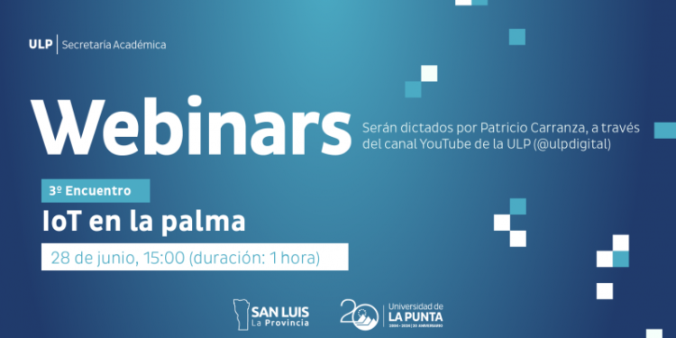 LLEGA ‘IOT EN LA PALMA DE TUS MANOS’, EL ÚLTIMO WEBINAR DE LA ULP