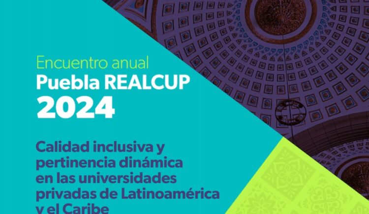 UNIVERSIDADES PRIVADAS DE LATINOAMÉRICA Y EL CARIBE SE REÚNEN EN PUEBLA PARA DEBATIR EL FUTURO DE LA EDUCACIÓN SUPERIOR