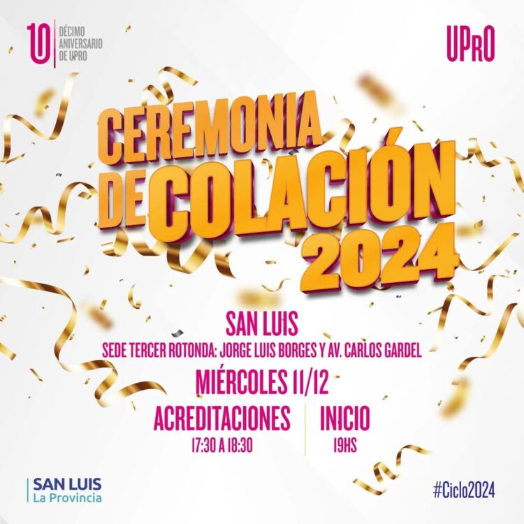 UPRO: SAN LUIS: SE VIENE LA 3° CEREMONIA DE COLACIÓN 2024