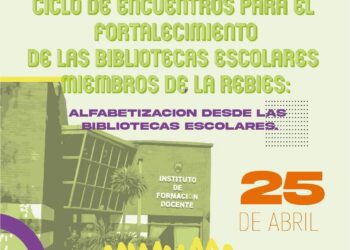 IFDC: CICLO DE ENCUENTROS PARA EL FORTALECIMIENTO DE LAS BIBLIOTECAS ESCOLARES MIEMBROS DE LA REBIES: ALFABETIZACIÓN DESDE LAS BIBLIOTECAS ESCOLARES