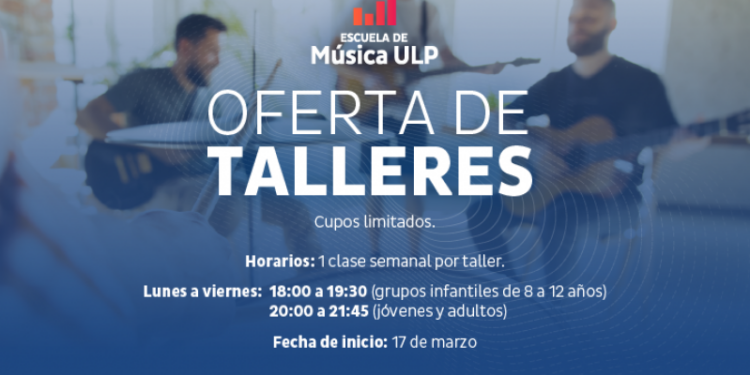 LA ESCUELA DE MÚSICA DE LA ULP ABRE INSCRIPCIONES PARA SUS TALLERES 2025