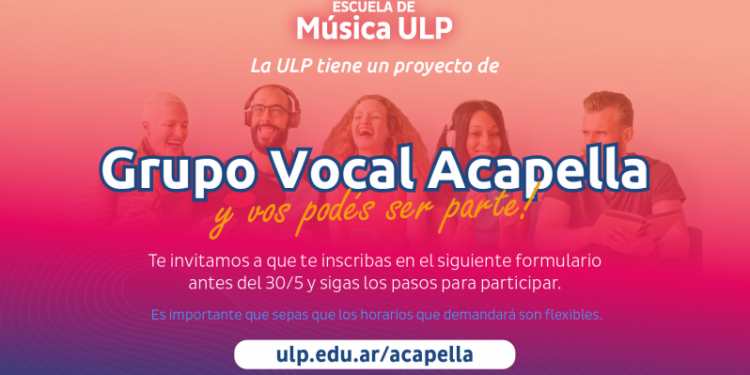 LA ESCUELA DE MÚSICA DE LA ULP INVITA A INTEGRAR EL GRUPO VOCAL “ACAPELLA”