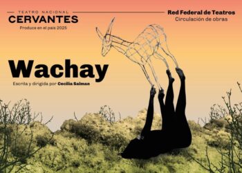 EL CICLO FEDERAL DEL TEATRO NACIONAL CERVANTES PRESENTA WACHAY EN SAN LUIS