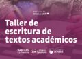 COMIENZA EL TALLER DE ESCRITURA DE TEXTOS ACADÉMICOS