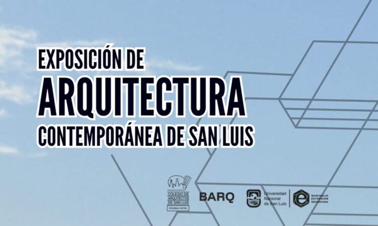 LA ARQUITECTURA CONTEMPORÁNEA DE SAN LUIS SE EXHIBIRÁ EN LA UNSL