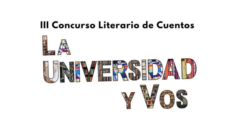 SUMATE A LA NUEVA EDICIÓN DEL CONCURSO LITERARIO: «LA UNIVERSIDAD Y VOS»