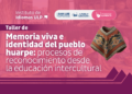 MEMORIA VIVA: LA UNIVERSIDAD DE LA PUNTA ABRE UN TALLER PARA REDESCUBRIR LA IDENTIDAD DEL PUEBLO HUARPE