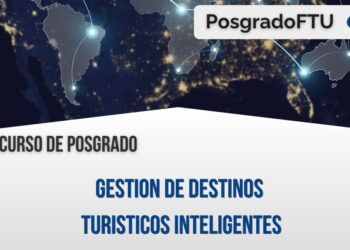 DICTARÁN UN POSGRADO SOBRE GESTIÓN DE DESTINOS TURÍSTICOS INTELIGENTES