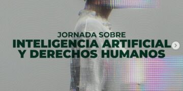 JORNADA SOBRE INTELIGENCIA ARTIFICIAL (IA) Y DERECHOS HUMANOS