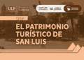 LA ULP ABRE LA INSCRIPCIÓN PARA EL TALLER “EL PATRIMONIO TURÍSTICO DE SAN LUIS”
