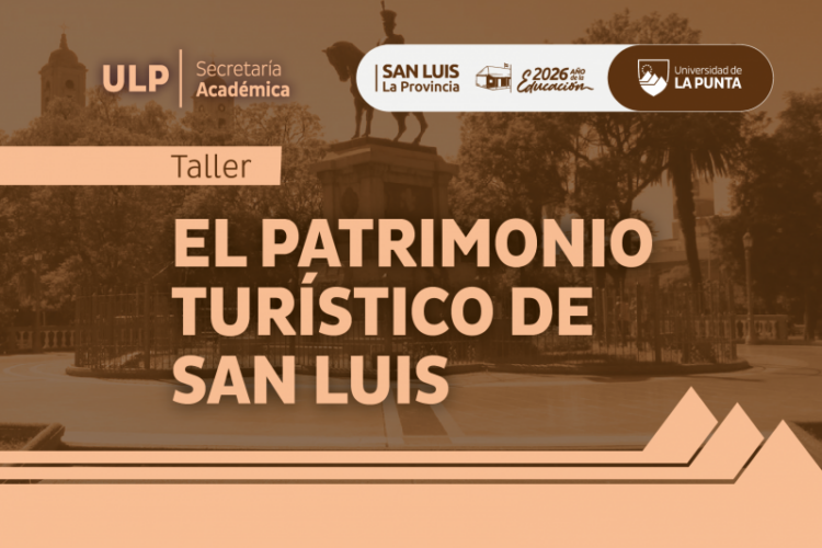 LA ULP ABRE LA INSCRIPCIÓN PARA EL TALLER “EL PATRIMONIO TURÍSTICO DE SAN LUIS”