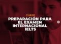 🌍 ¡ABRIMOS LAS PREINSCRIPCIONES PARA EL CURSO DE PREPARACIÓN PARA EL EXAMEN INTERNACIONAL IELTS!