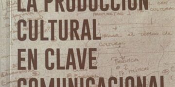 INVITAN A DEBATIR SOBRE PRODUCCIÓN CULTURAL, DIGITALIDAD Y COMUNICACIÓN