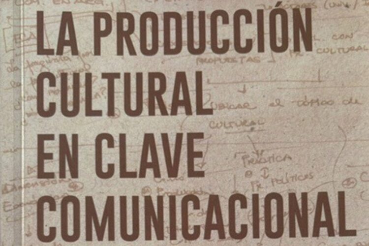 INVITAN A DEBATIR SOBRE PRODUCCIÓN CULTURAL, DIGITALIDAD Y COMUNICACIÓN