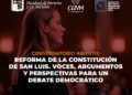 ORGANIZAN UN DEBATE ABIERTO SOBRE LA REFORMA CONSTITUCIONAL DE SAN LUIS