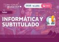 ABRIERON LAS INSCRIPCIONES PARA EL TALLER DE INFORMÁTICA Y SUBTITULADO